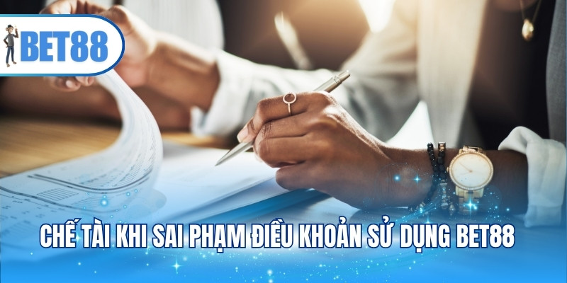 Chế tài khi sai phạm điều khoản sử dụng BET88