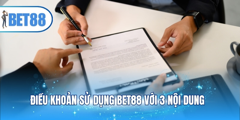 Điều khoản sử dụng BET88 với 3 nội dung