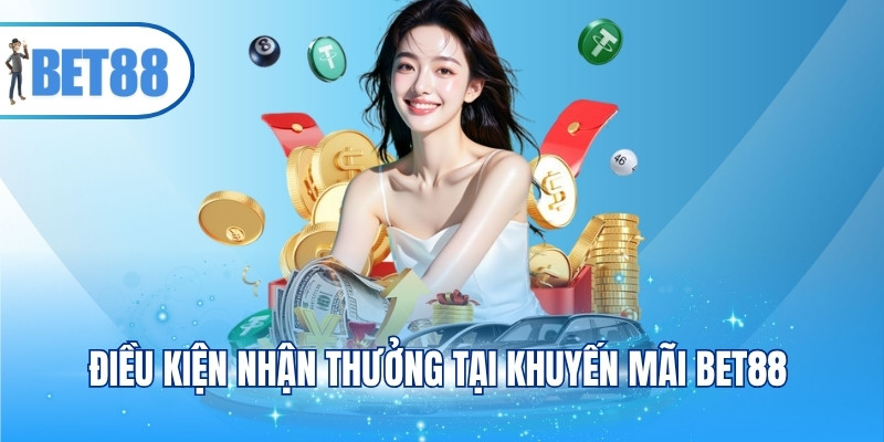 Điều kiện nhận thưởng tại khuyến mãi BET88